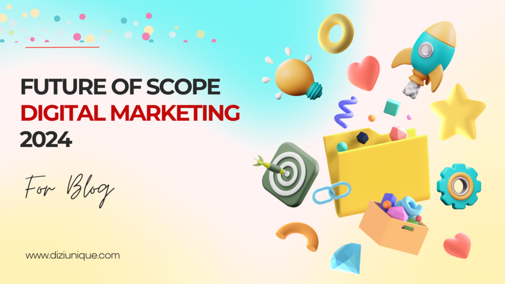 the future of digital marketing scope 2024